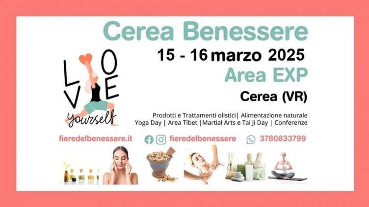 CEREA BENESSERE 15-16 MARZO 2025 Area Exp - Centro Eventi Cerea (VR) - in concomitanza con EXPO ELETTRONICA, biglietto unico