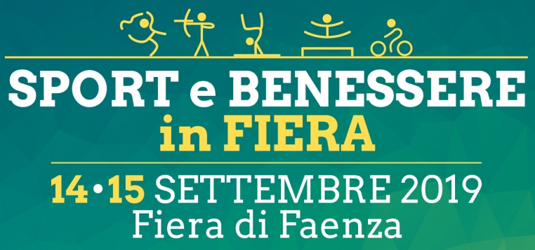 SPORT & BENESSERE in Fiera 14-15 SETTEMBRE 2019 (Fiera di Faenza) INGRESSO LIBERO